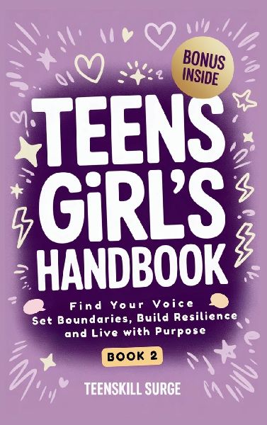 Teen Girls Handbook - Book 2: Find Your Voice, Set Boundaries, Build Resilience, and Live with Purpose
