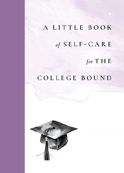 A Little Book of Self-Care for the College-Bound