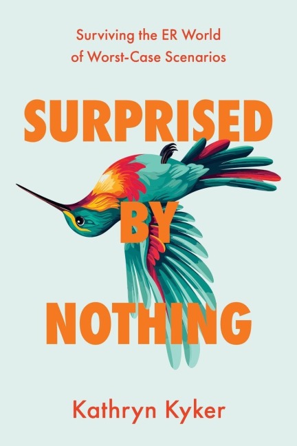 Surprised by Nothing: Surviving the ER World of Worst-Case Scenarios