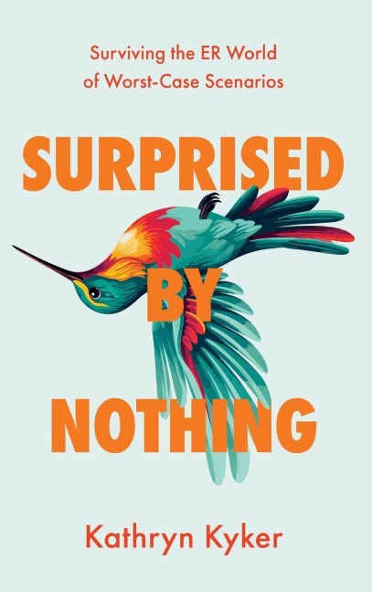 Surprised by Nothing: Surviving the ER World of Worst-Case Scenarios
