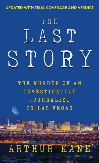 THE LAST STORY: The Murder of an Investigative Journalist in Las Vegas