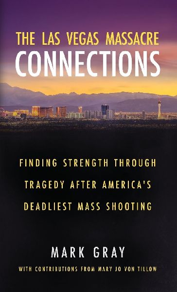 The Las Vegas Massacre Connections: Finding Strength Through Tragedy After Americas Deadliest Mass Shooting