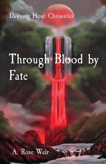 Through Blood by Fate: Dawning Hour Chronicles