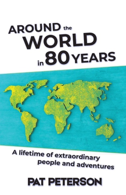 Around the World in 80 Years: A lifetime of extraordinary people and adventures