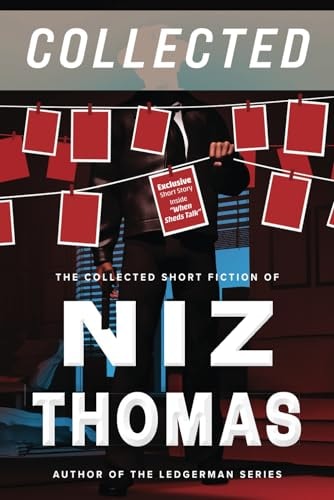 Niz Thomas Collected - Volume One Crime Stories: The Collected Short Fiction of Niz Thomas