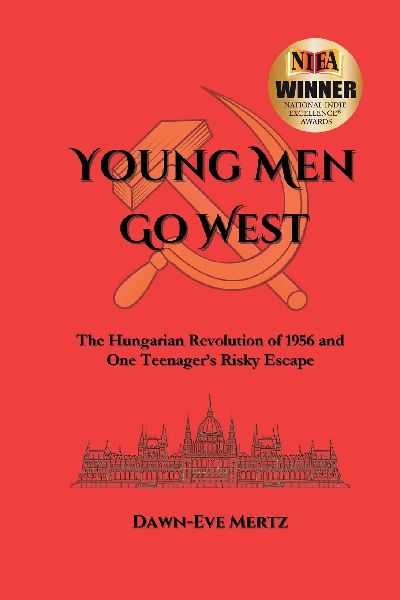 Young Men Go West: The Hungarian Revolution of 1956 and One Teenagers Risky Escape