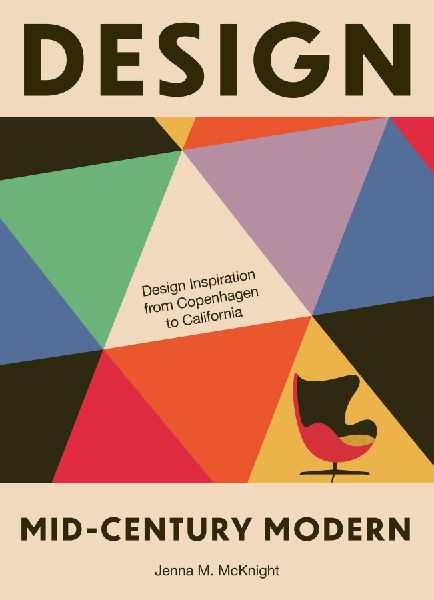 Design: Mid-Century Modern: Design Inspiration from Copenhagen to California