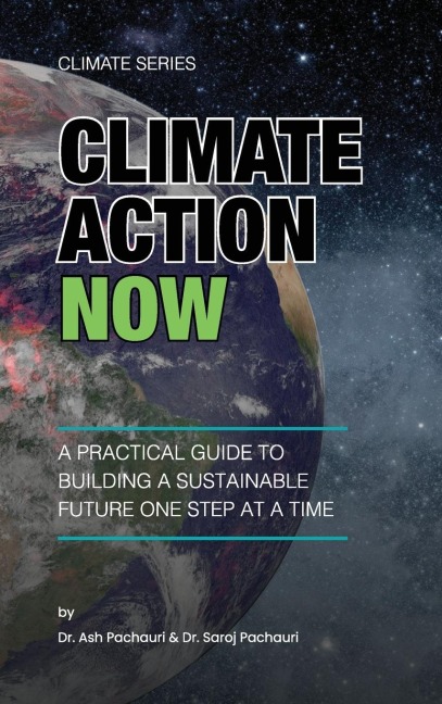 Climate Action Now: A Practical Guide to Building a Sustainable Future One Step at a Time