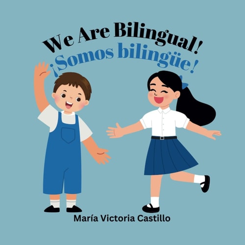 We Are Bilingual! ¡Somos Bilingüe!