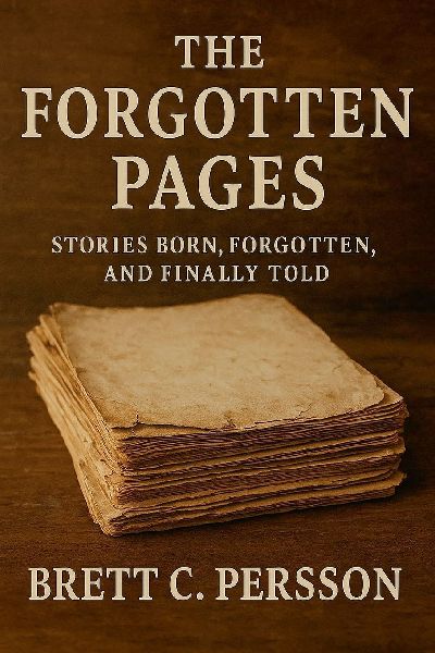 The Forgotten Pages: Stories Born, Forgotten, and Finally Told
