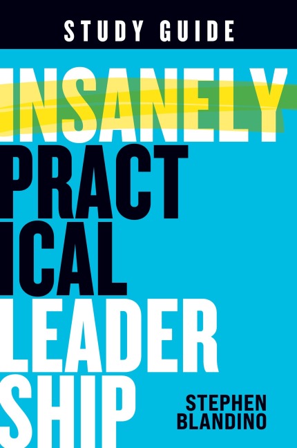 Insanely Practical Leadership Study Guide