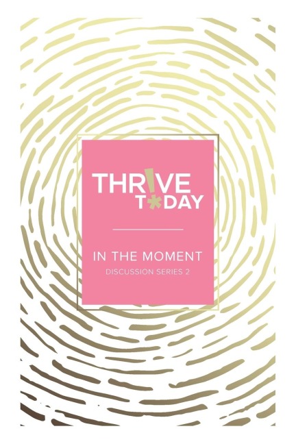 Thrive Today - In the Moment: Discussion Series 2