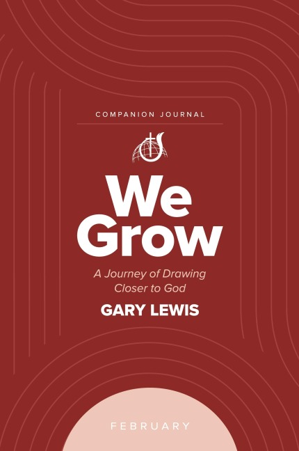 We Grow Companion Journal: A Journey of Drawing Closer to God - February