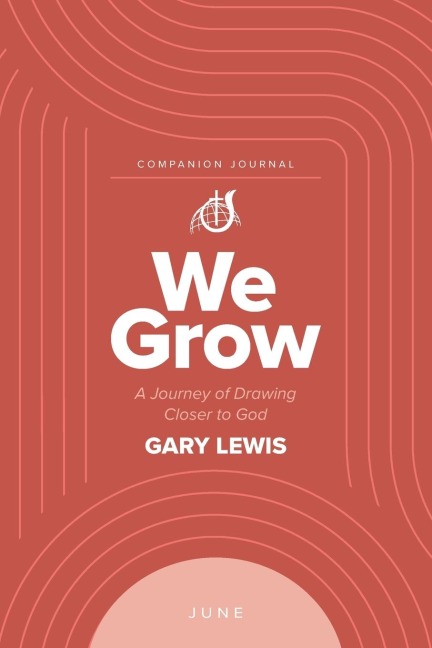 We Grow Companion Journal: A Journey of Drawing Closer to God - June