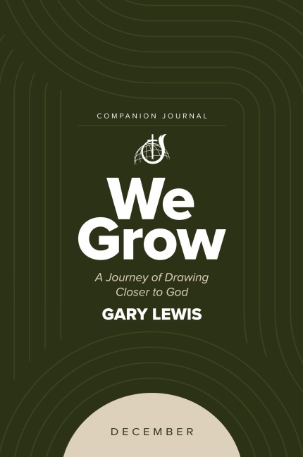 We Grow Companion Journal: A Journey of Drawing Closer to God - December