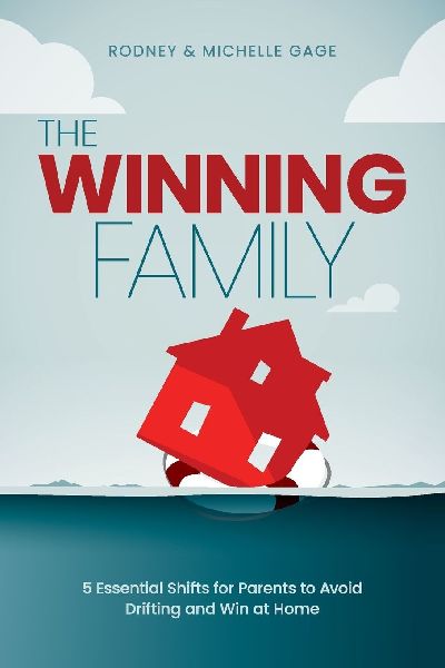The Winning Family: 5 Essential Shifts for Parents to Avoid  Drifting and Win at Home