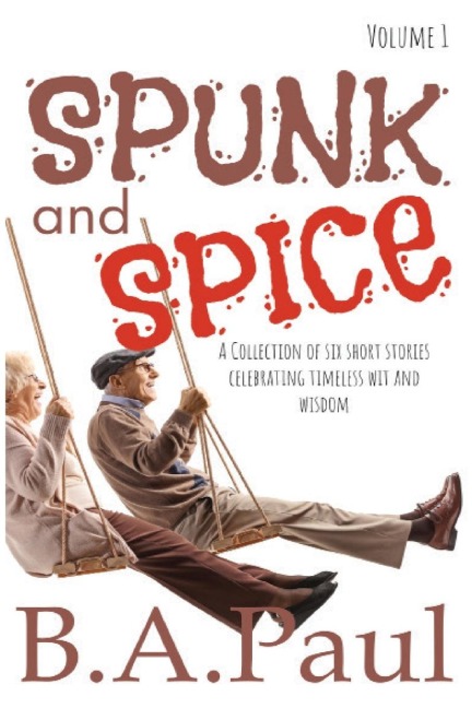 Spunk and Spice Volume 1: A Collection of Six Short Stories Celebrating Timeless Wit and Wisdom