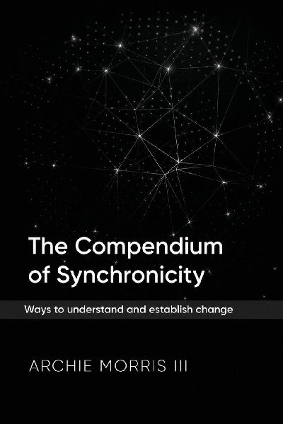 The Compendium of Synchronicity: Ways to understand and establish change