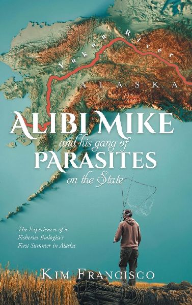 Alibi Mike and His Gang of Parasites on the State: The Experiences of a Fisheries Biologists First Summer in Alaska