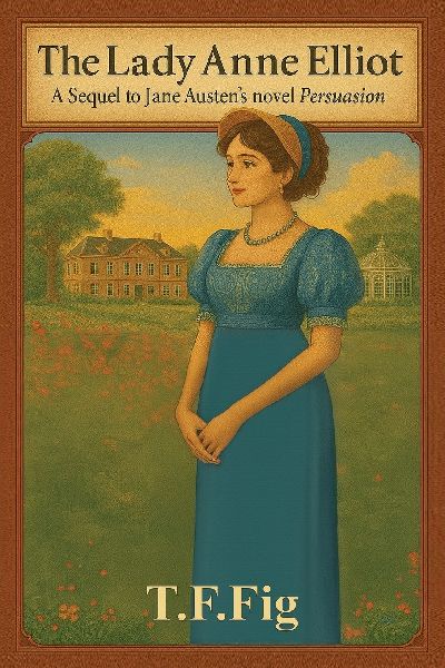 The Lady Anne Elliot: A Sequel to Jane Austens novel Persuasion
