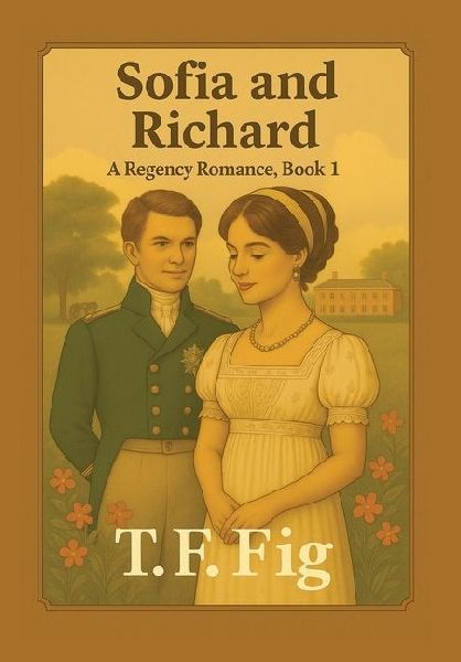 Sofia and Richard: A Regency Romance, Book 1