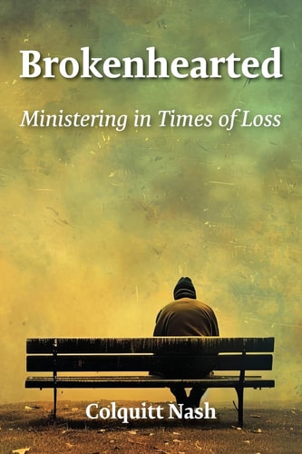 Brokenhearted Ministering in Times of Loss: Ministering