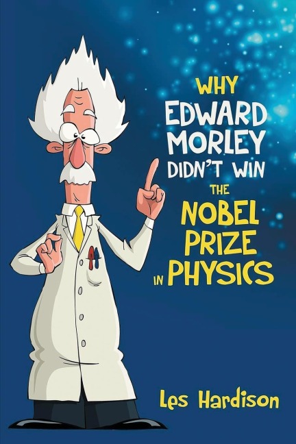 Why Edward Morley Didnt Win the Nobel Prize in Physics