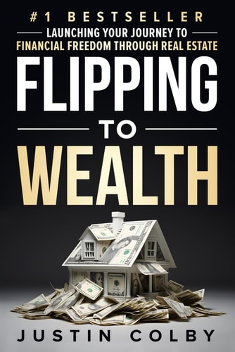 Flipping to Wealth Launching Your Journey to Financial Freedom Through Real Estate