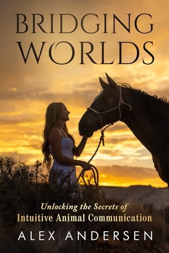 Bridging Worlds Unlocking the Secrets of Intuitive Animal Communication