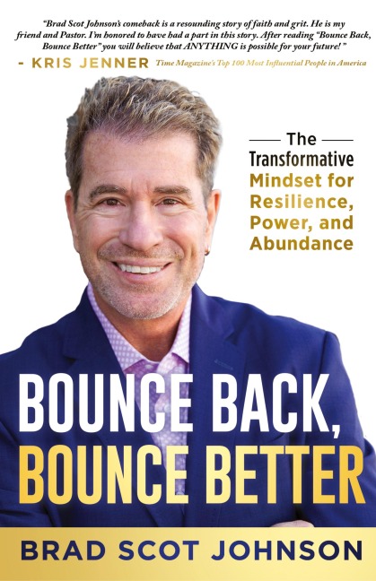 Bounce Back, Bounce Better: The Transformative Mindset for Resilience, Power, and Abundance