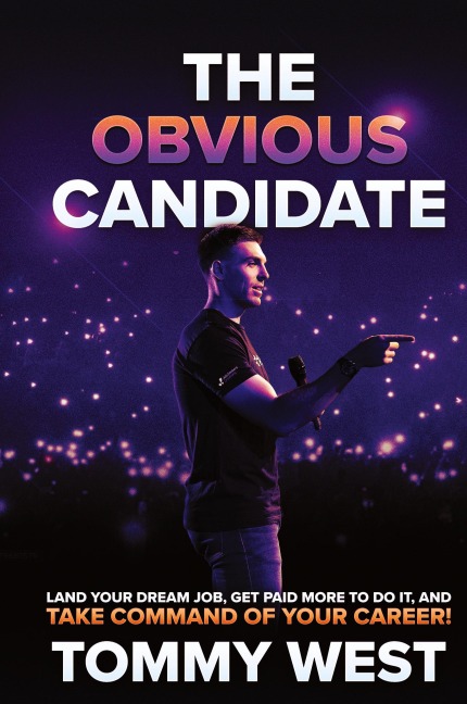 The Obvious Candidate: Land Your Dream Job, Get Paid More To Do It, and Take Command Of Your Career!