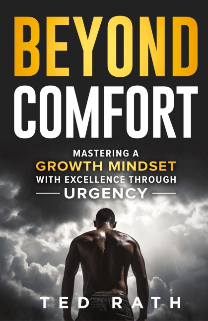 Beyond Comfort: Mastering a Growth Mindset with Excellence Through Urgency