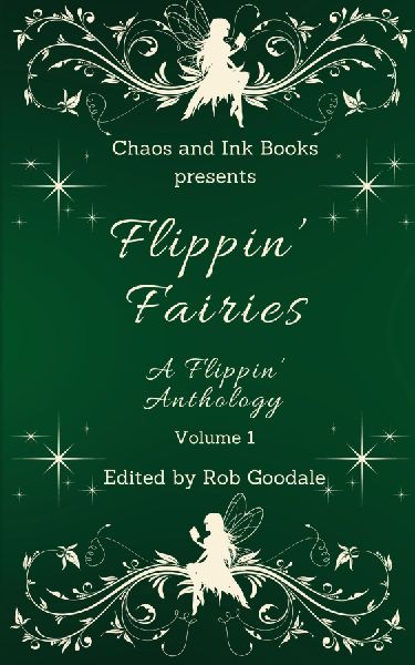 Flippin' Fairies: A Flippin' Anthology Volume 1