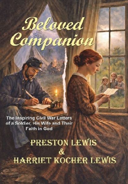 Beloved Companion: The Inspiring Civil War Letters of a Soldier, His Wife and Their Faith in God