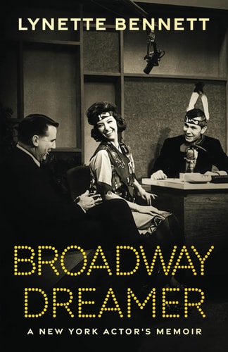 Broadway Dreamer A New York Actor's Memoir