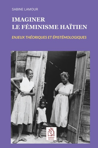 Imaginer Le Féminisme Haïtien Enjeux Théoriques Et Épistémologiques