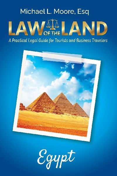 Law of the Land - Egypt: A Practical Legal Guide for Tourists and Business Travelers