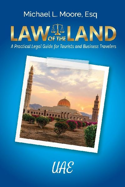 Law of the Land - UAE: A Practical Legal Guide for Tourists and Business Travelers