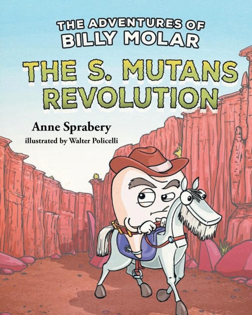 The Adventures of Billy Molar: The S. Mutans Revolution (Latest Edition)