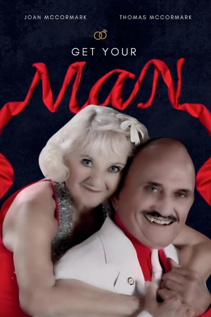 GET YOUR MAN: USE THE MAGIC GRAND SLAM PLAN HAPPY  IN LOVE IN 30 DAYS (OR LESS) GUARANTEED (HOW TO GET AND KEEP THE  LOVE OF YOUR LIFE (Latest Edition)