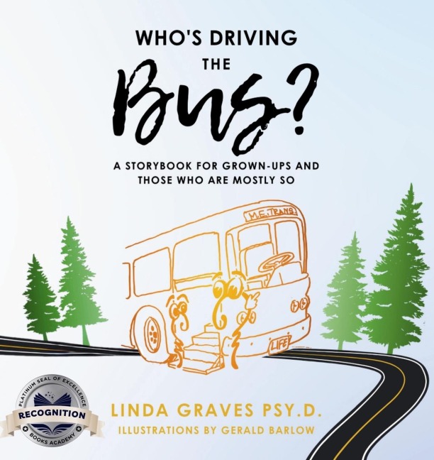 Who's Driving the Bus?: A Storybook for Grown-Ups and Those Who Are Mostly So (Latest Edition)