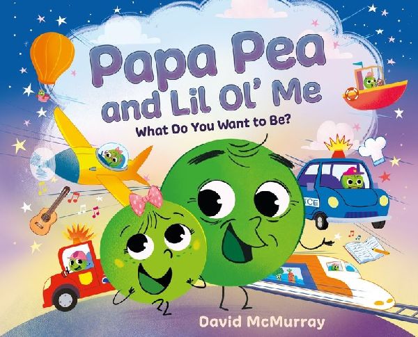 Papa Pea and Lil Ol Me: What Do You Want to Be?