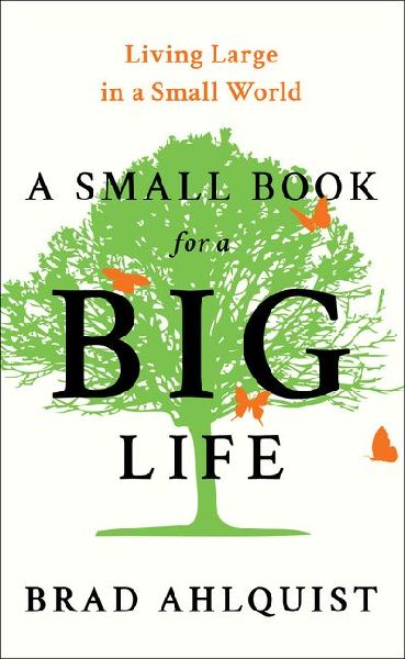 A Small Book for a Big Life: Living Large in a Small World