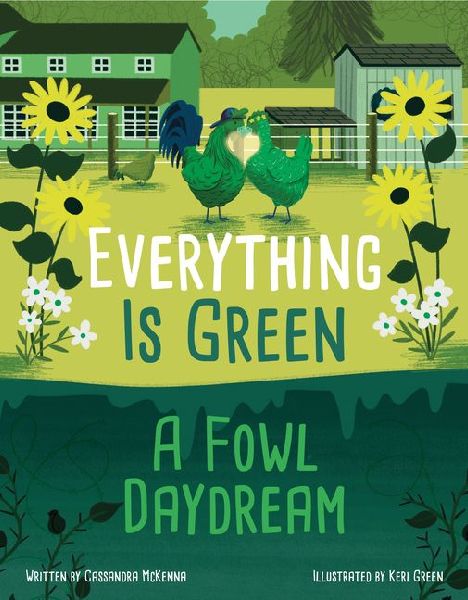 Everything Is Green: A Fowl Daydream