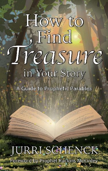 How to Find Treasure in Your Story: A Guide to Prophetic Parables