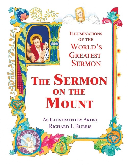 The Sermon on the Mount: Illuminations of the World's Greatest Sermon As Illustrated by Artist Richard L Burris