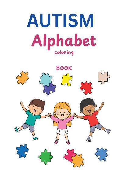 AUTISM Alphabet Coloring Book: A Heartfelt Journey Through Learning, Creativity & Acceptance