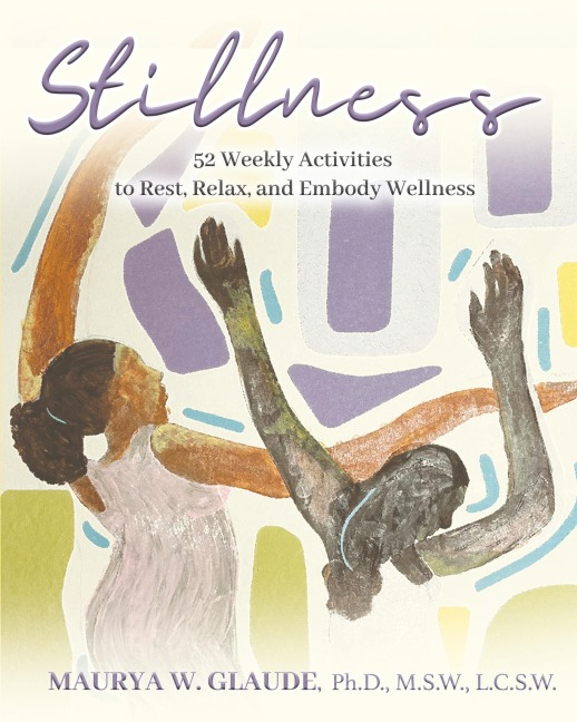 Stillness Activity Guide: 52 Weekly Activities to Rest, Relax, and Embody Wellness
