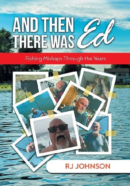 And Then There Was Ed: Fishing Mishaps Through the Years