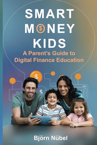 Smart Money Kids A Parent's Guide to Digital Finance Education